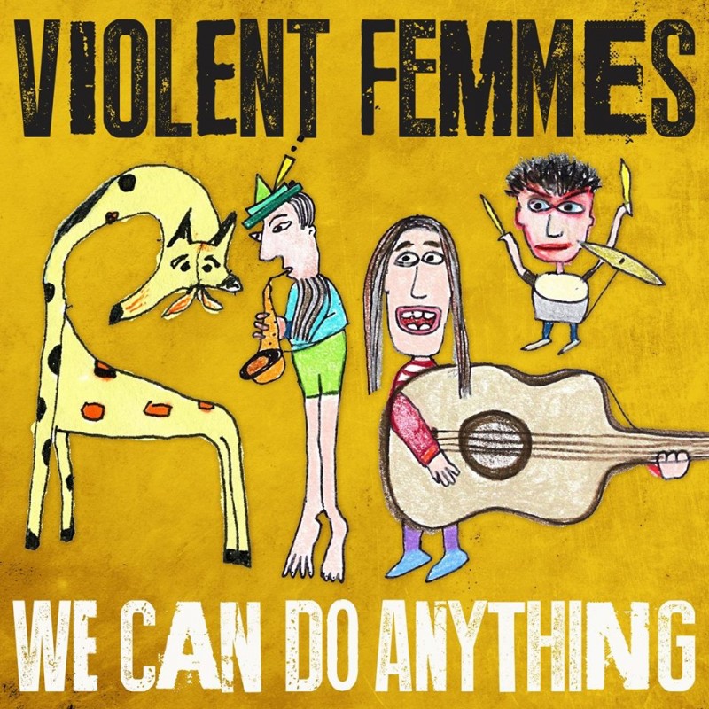 violent Femmes We can do anything