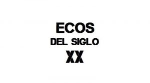 Ecos del siglo XX