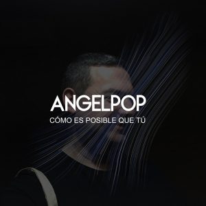 Angelpop como es posible que tú portada