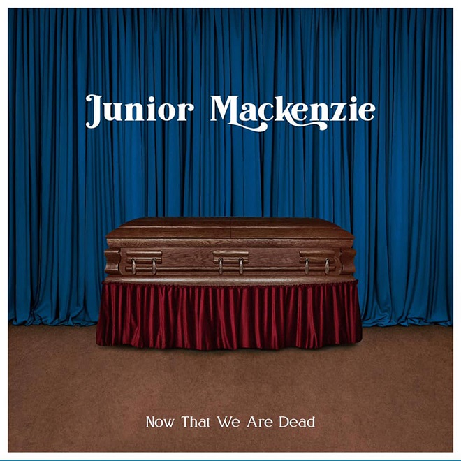 Junior Mackenzie Now That We Are Dead portada