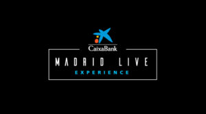 CaixaBank Madrid Live Experience